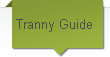 Tranny Guide